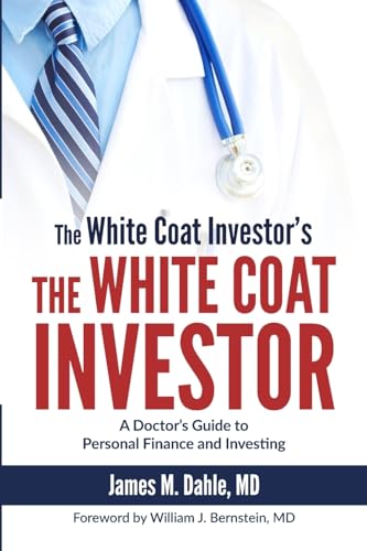 Stock image for The White Coat Investor: A Doctor's Guide to Personal Finance and Investing (The White Coat Investor Series) for sale by Decluttr