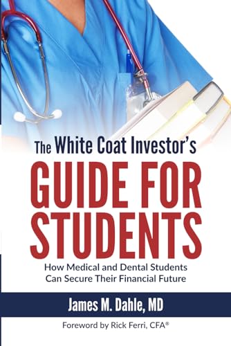 Stock image for The White Coat Investor's Guide for Students: How Medical and Dental Students Can Secure Their Financial Future (The White Coat Investor Series) for sale by Books Unplugged