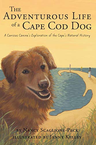 9780991433902: The Adventurous Life of a Cape Cod Dog: A Curious Canine's Exploration of the Cape's Natural History