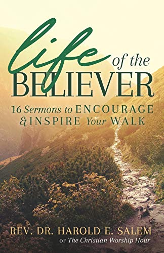 Stock image for Life of the Believer: 16 Sermons to Encourage and Inspire Your Walk for sale by SecondSale