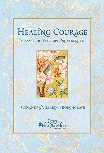 Stock image for Healing Courage: Messages of Love, Hope, and Strength for sale by Wonder Book
