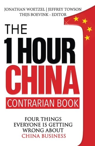 Beispielbild fr The One Hour China Contrarian Book: Four Things Everyone Is Getting Wrong About China Business zum Verkauf von GF Books, Inc.