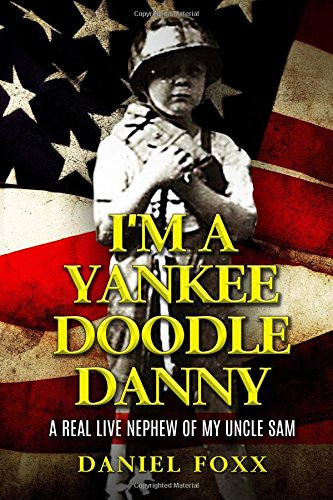 Beispielbild fr I'm a Yankee Doodle Danny: A Real Live Nephew of My Uncle Sam zum Verkauf von ThriftBooks-Atlanta