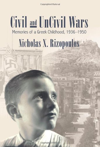 Beispielbild fr Civil and Uncivil Wars: Memories of a Greek Childhood, 1936 - 1950 zum Verkauf von More Than Words
