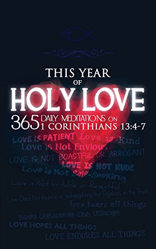 Stock image for This Year of Holy Love: 365 Daily Meditations on 1 Corinthians 13:4-7 for sale by ThriftBooks-Atlanta