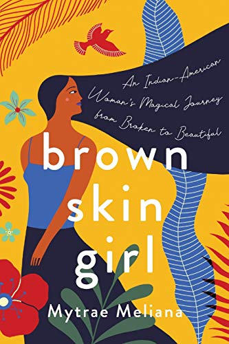 Beispielbild für Brown Skin Girl: An Indian-American Woman's Magical Journey from Broken to Beautiful zum Verkauf von ThriftBooks-Dallas
