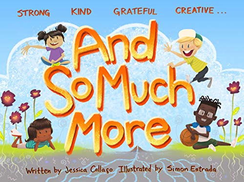 Stock image for And So Much More: A Children's Book Nurturing Strength, Kindness, Gratitude & Creativity for sale by SecondSale