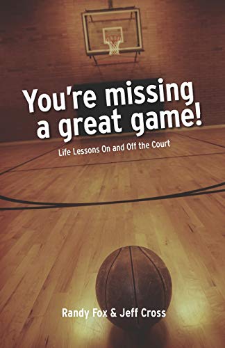 Stock image for You're Missing A Great Game: Life Lessons On and Off The Court for sale by SecondSale