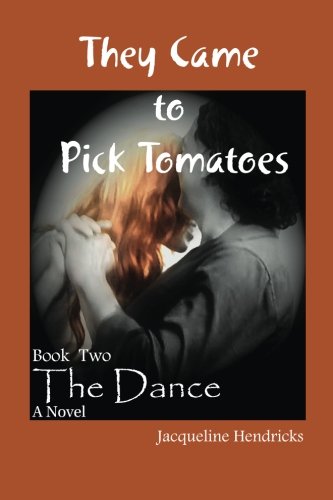 9780991468249: They Came to Pick Tomatoes, The Dance: Volume 2