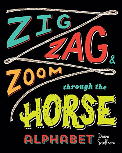Imagen de archivo de Zig, Zag and Zoom through the Horse Alphabet : Horse Lovers Learn Horsemanship a la venta por Better World Books: West