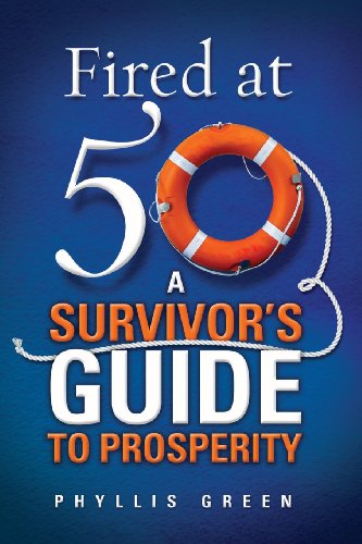 Stock image for Fired at Fifty: A Survivor's Guide to Prosperity for sale by SecondSale