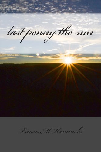 Stock image for last penny the sun: poems for sale by Jay W. Nelson, Bookseller, IOBA