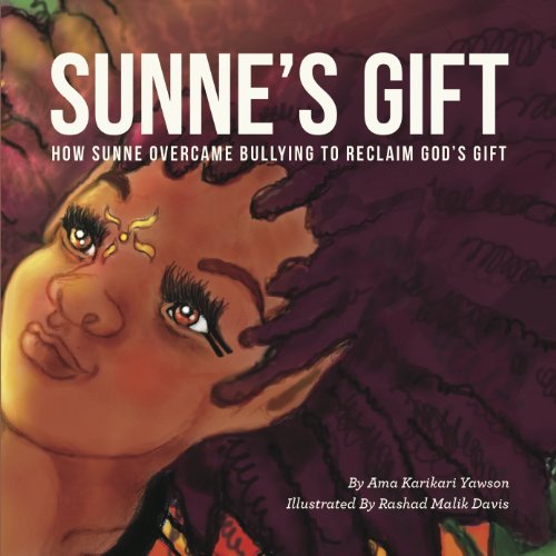 9780991480807: Sunne's Gift: How Sunne Overcame Bullying to Reclaim God's Gift