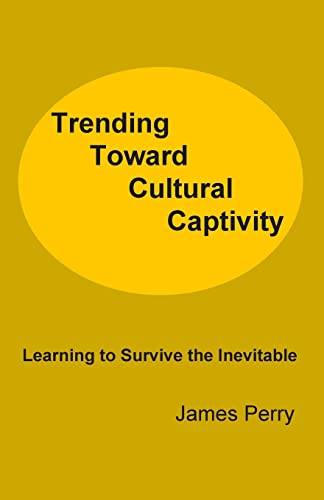 Beispielbild fr Trending Toward Cultural Captivity: Learning to Survive the Inevitable zum Verkauf von THE SAINT BOOKSTORE