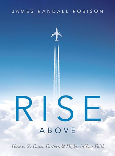 Beispielbild fr Rise Above: How to Go Faster, Farther, & Higher in Your Faith zum Verkauf von SecondSale