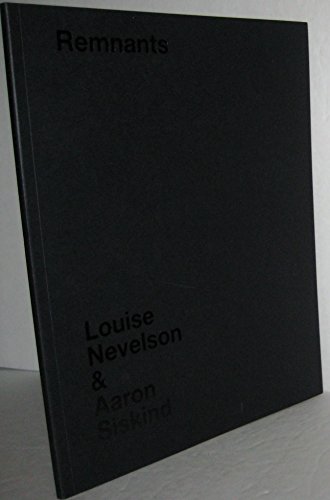 Stock image for Louise Nevelson & Aaron Siskind: Remnants. Sept 19- November 2, 2013 for sale by bmyguest books