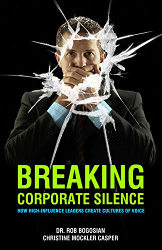 Beispielbild fr Breaking Corporate Silence: How High-Influence Leaders Create Cultures of Voice zum Verkauf von SecondSale