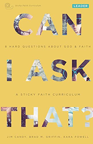 

Can I Ask That: 8 Hard Questions about God & Faith [Sticky Faith Curriculum] Leader Guide (Paperback or Softback)