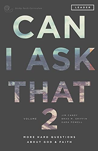 9780991488025: Can I Ask That 2: More Hard Questions About God & Faith [Sticky Faith Curriculum] Leader Guide