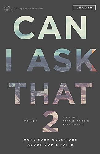

Can I Ask That Volume 2: More Hard Questions About God Faith [Sticky Faith Curriculum] Leader Guide