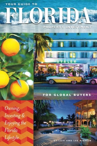 Stock image for BUYING FLORIDA REAL ESTATE-Your Guide to Florida Property Investment for Global Buyers: Owning, Investing and Enjoying the Florida Lifestyle for sale by ThriftBooks-Dallas