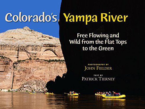 Beispielbild fr Colorado's Yampa River: Free Flowing & Wild from the Flat Tops to the Green zum Verkauf von BooksRun
