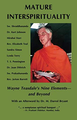 9780991501076: Mature Interspirituality: Wayne Teasdale's Nine Elements--and Beyond