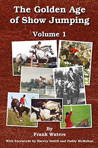 Stock image for The Golden Age of Show Jumping: Volume 1 for sale by WorldofBooks