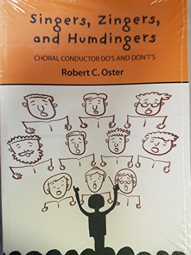 Stock image for Singers, Zingers, and Humdingers: Choral Conductor Dos and Donts for sale by tLighthouse Books