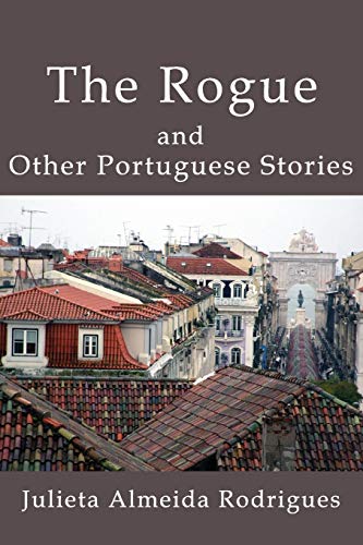 9780991504725: The Rogue and Other Portuguese Stories