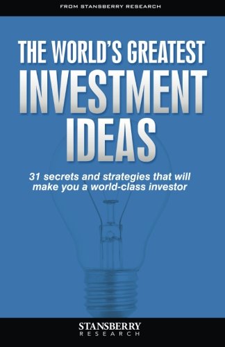 Imagen de archivo de The World's Greatest Investment Ideas: 31 secrets and strategies that will make you a world-class investor a la venta por SecondSale