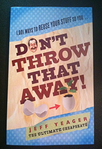 Imagen de archivo de Don't Throw That Away!: 1,001 Ways to Reuse Your Stuff a la venta por ThriftBooks-Atlanta