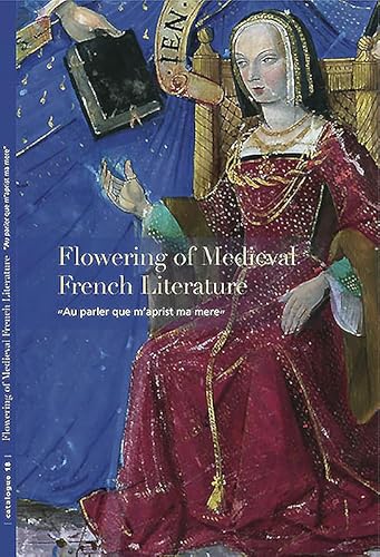 Stock image for Flowering of Medieval French Literature: Au Parler Que M'aprist Ma Mere: Catalogue 18 for sale by Revaluation Books