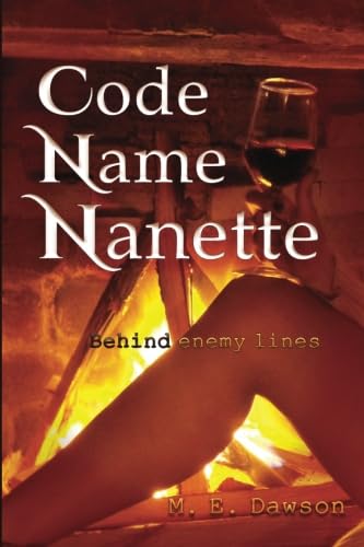 9780991518449: Code Name Nanette: Behind Enemy Lines: Volume 1