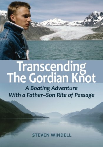 Stock image for Transcending the Gordian Knot: A Boating Adventure With a Father-Son Rite of Passage for sale by Open Books