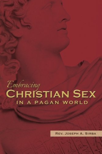Imagen de archivo de Embracing Christian Sex in a Pagan World a la venta por HPB-Red