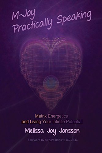 Imagen de archivo de M-Joy Practically Speaking: Matrix Energetics and Living Your Infinite Potential a la venta por SecondSale