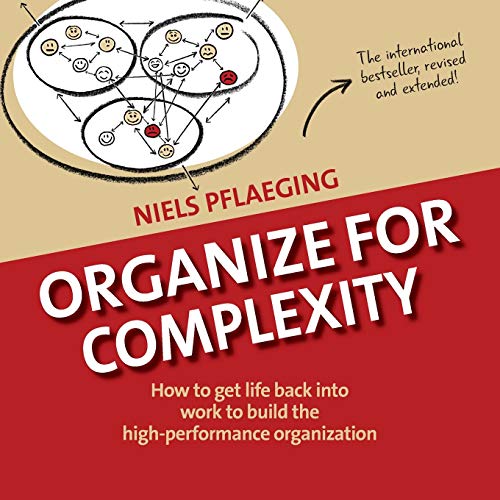Imagen de archivo de Organize for Complexity: How to Get Life Back Into Work to Build the High-Performance Organization (Betacodex Publishing) a la venta por Goodwill Books