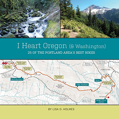 Stock image for I Heart Oregon (and Washington): 25 of the Portland Area's Best Hikes for sale by The Book Corner