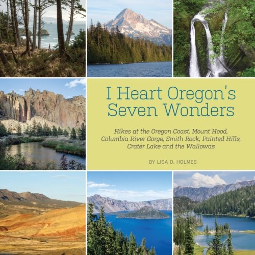 Stock image for I Heart Oregon's Seven Wonders: Hikes at the Oregon Coast, Mount Hood, Columbia River Gorge, Smith Rock, Painted Hills, Crater Lake and the Wallowas for sale by Jenson Books Inc
