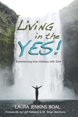 9780991538904: Living in the YES!: Experiencing true intimacy with God: 1