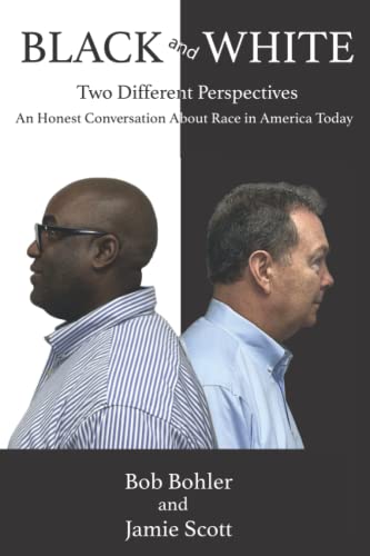 Stock image for Black and White: Two Different Perspectives : An Honest Conversation About Race in America Today for sale by GF Books, Inc.