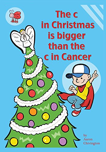 9780991541270: The C in Christmas Is Bigger Than the C in Cancer