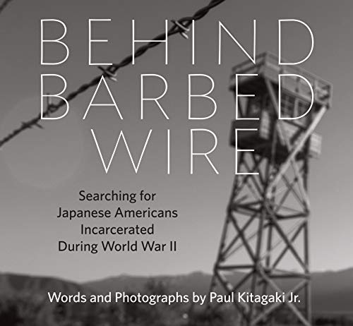 Stock image for Behind Barbed Wire: Searching for Japanese Americans Incarcerated During World War II for sale by Goodwill