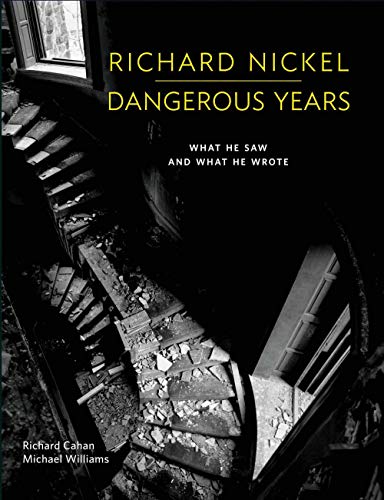 Beispielbild fr Richard Nickel: Dangerous Years: What He Saw and What He Wrote zum Verkauf von Bookmans