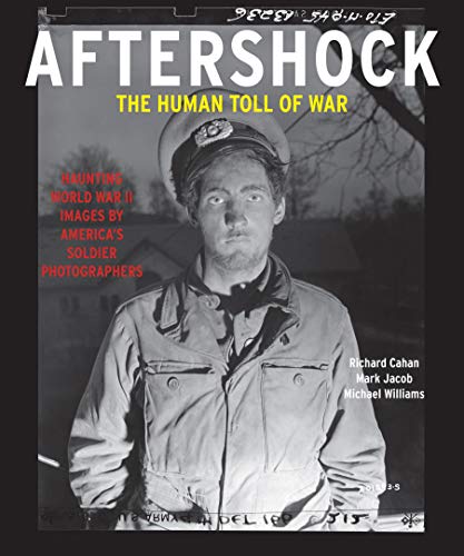 Beispielbild fr Aftershock: The Human Toll of War: Haunting World War II Images by Americas Soldier Photographers zum Verkauf von thebookforest.com