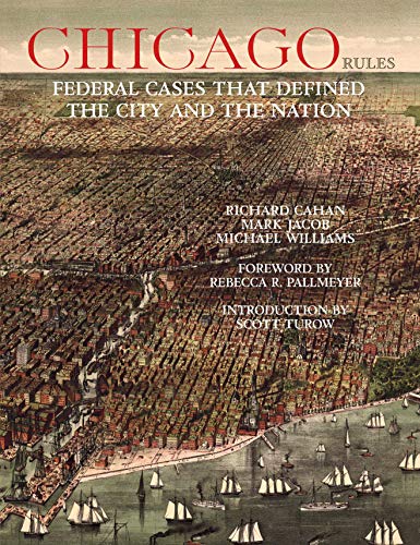 Stock image for Chicago Rules: Federal Cases that Defined the City and the Nation for sale by Irish Booksellers