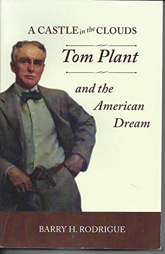 Imagen de archivo de A Castle in the Clouds: Tom Plant and the American Dream a la venta por Dream Books Co.
