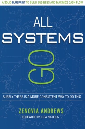 Imagen de archivo de All Systems Go: A Solid Blueprint to Build Business and Maximize Cash Flow a la venta por Once Upon A Time Books