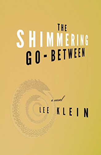 Beispielbild fr The Shimmering Go-Between: A Novel zum Verkauf von The Maryland Book Bank